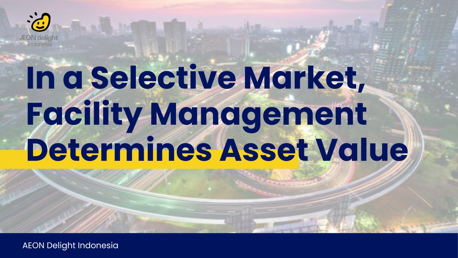Pasar Properti Makin Selektif, Pengelolaan Fasilitas Kian Menentukan Nilai Aset