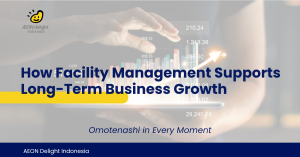 How Facility Management Supports Long-Term Business Growth