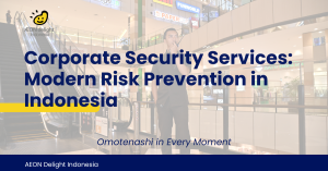 Corporate Security Services: Modern Risk Prevention in Indonesia